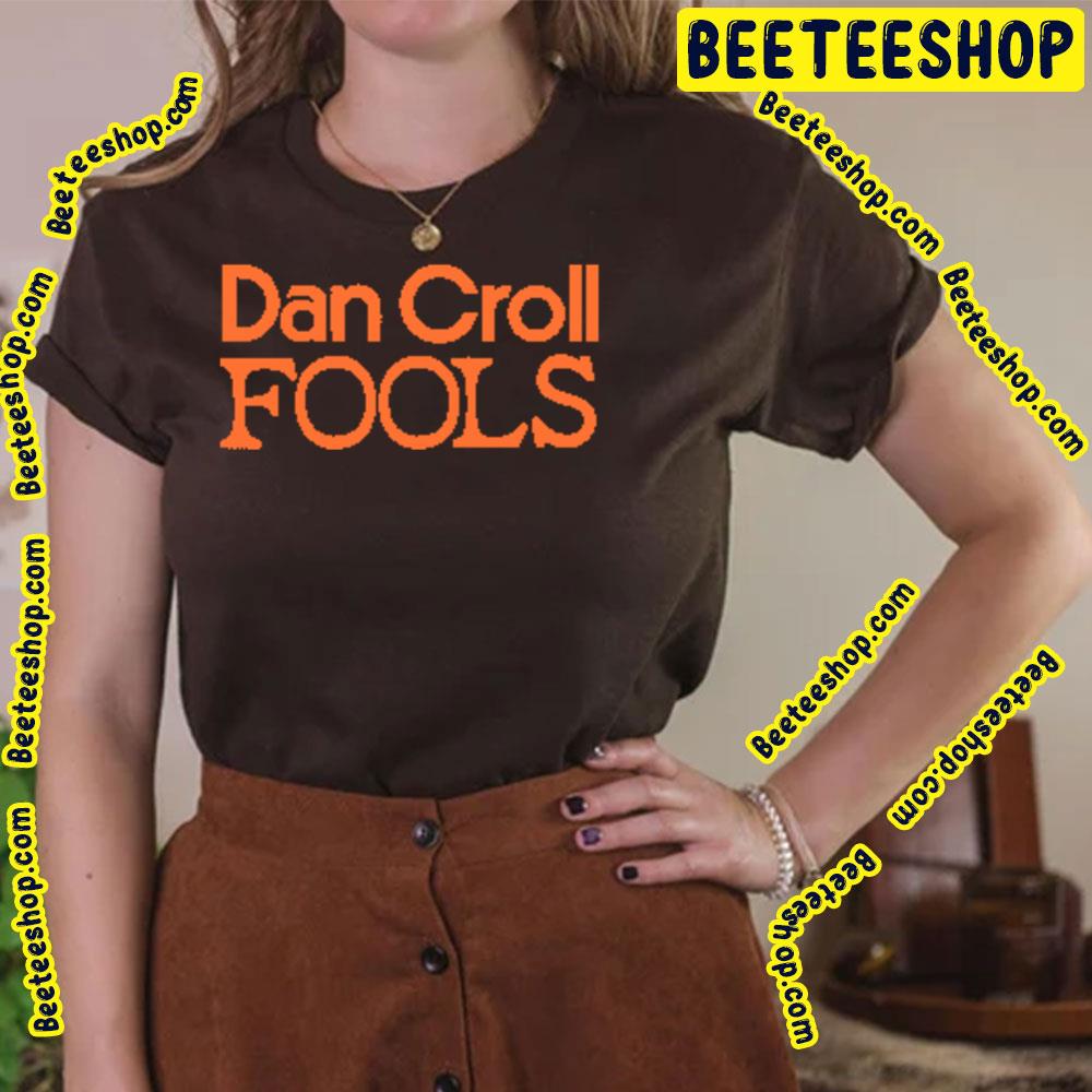 Orange Fools Dan Croll Trending Unisex T-Shirt Orange Fools Dan Croll Trending Unisex T-Shirt