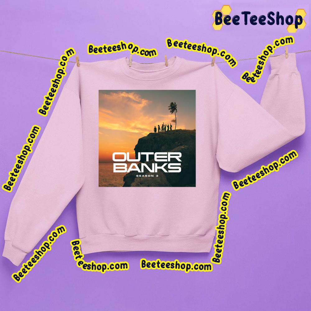 Outer Banks Season 3 Trending Unisex Sweatshirt Outer Banks Season 3 Trending Unisex Sweatshirt