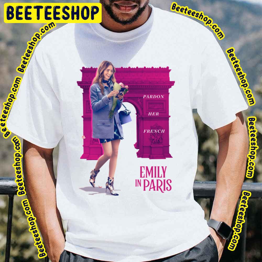 Pardon Her French Emily In Paris Trending Unisex T-Shirt Pardon Her French Emily In Paris Trending Unisex T-Shirt