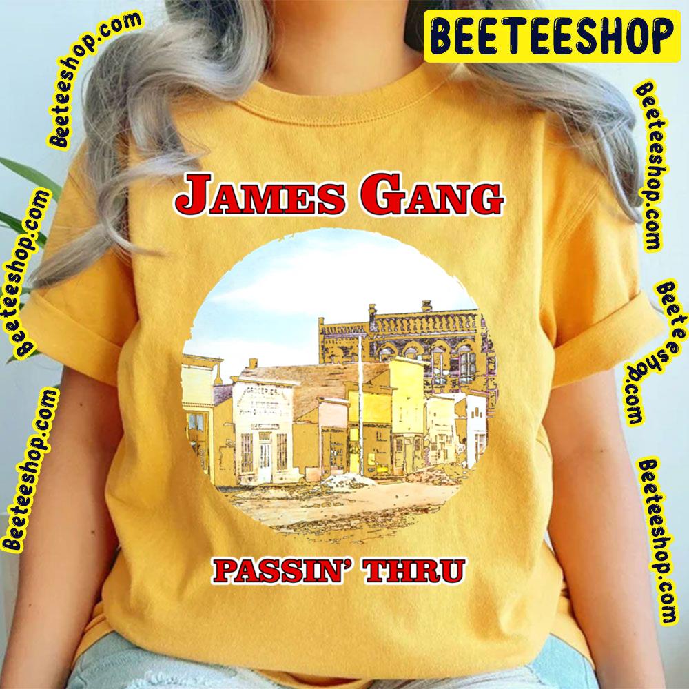 Passin Thru James Gang Trending Unisex T-Shirt Passin Thru James Gang Trending Unisex T-Shirt