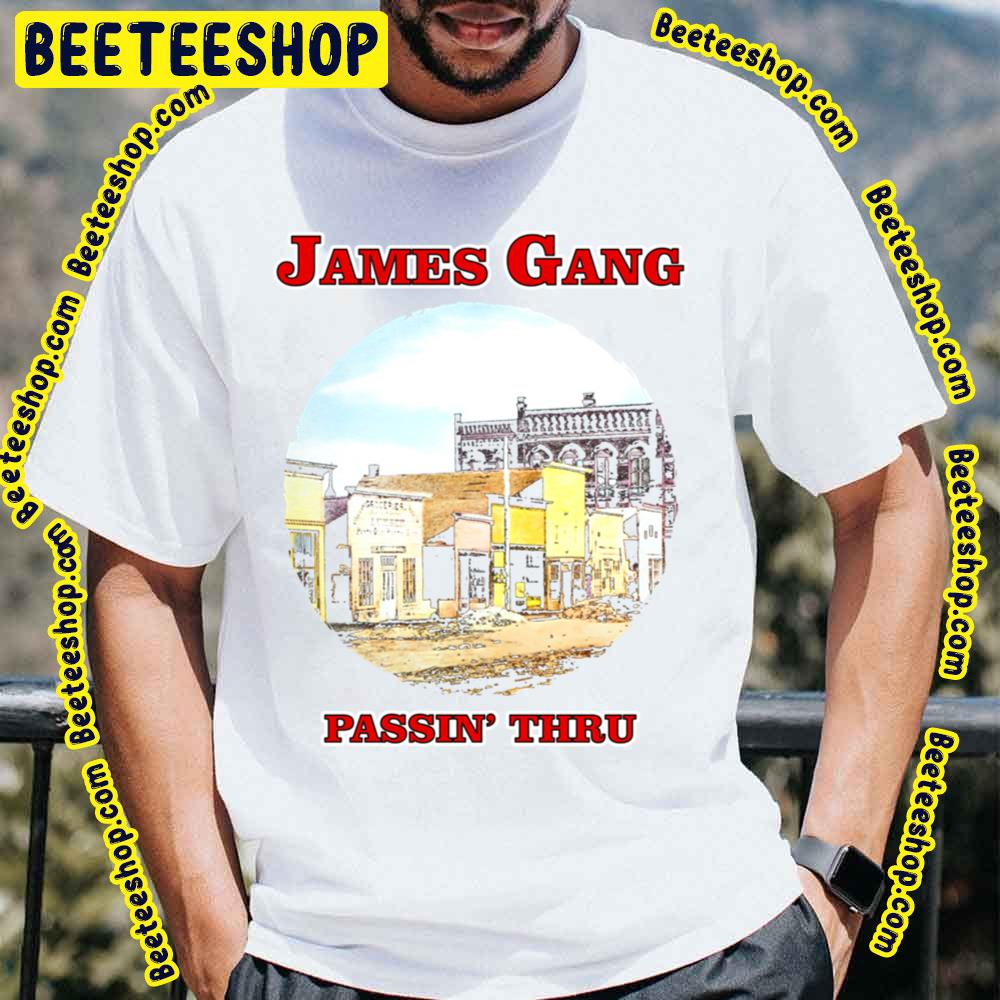 Passin Thru James Gang Trending Unisex T-Shirt Passin Thru James Gang Trending Unisex T-Shirt