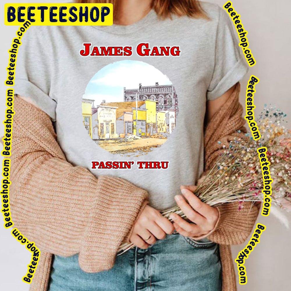 Passin Thru James Gang Trending Unisex T-Shirt Passin Thru James Gang Trending Unisex T-Shirt