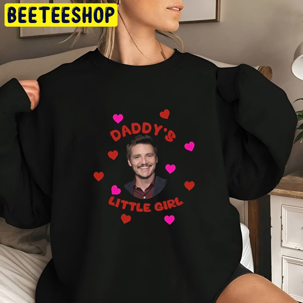 Pedro Pascal Daddy’s Little Girl Trending Unisex Sweatshirt Pedro Pascal Daddy’s Little Girl Trending Unisex Sweatshirt