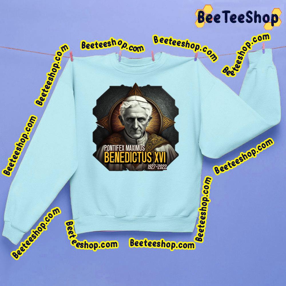 Pontifex Maximus Pope Benedict Xvi 1927 2022 Trending Unisex Sweatshirt Pontifex Maximus Pope Benedict Xvi 1927 2022 Trending Unisex Sweatshirt