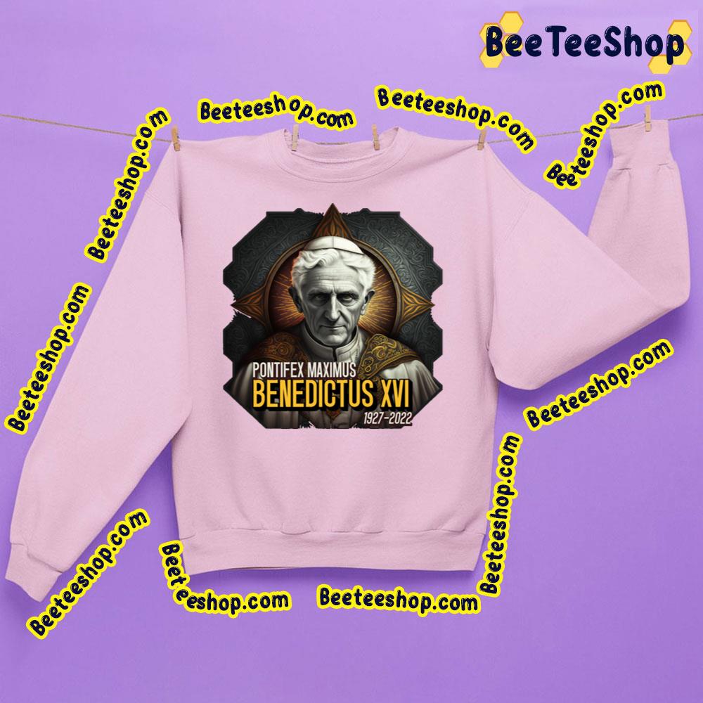 Pontifex Maximus Pope Benedict Xvi 1927 2022 Trending Unisex Sweatshirt Pontifex Maximus Pope Benedict Xvi 1927 2022 Trending Unisex Sweatshirt