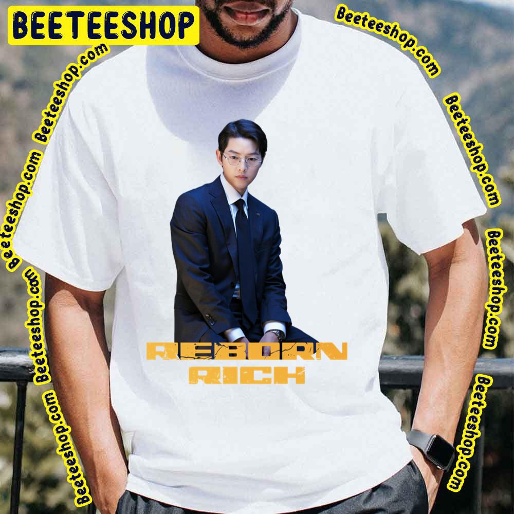Reborn Rich Kdrama Song Joong Ki Trending Unisex T-Shirt Reborn Rich Kdrama Song Joong Ki Trending Unisex T-Shirt