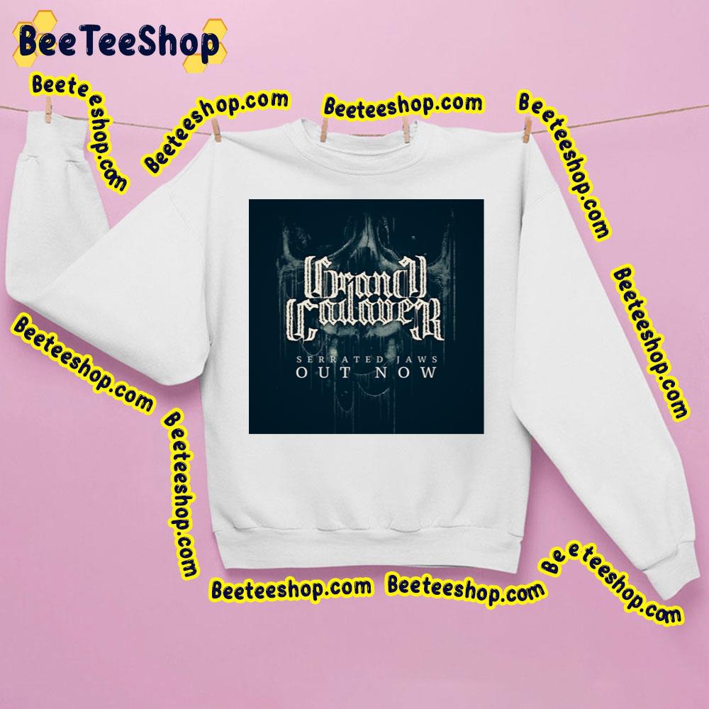 Serrated Jawss Out Now Grand Cadaver Trending Unisex Sweatshirt Serrated Jawss Out Now Grand Cadaver Trending Unisex Sweatshirt