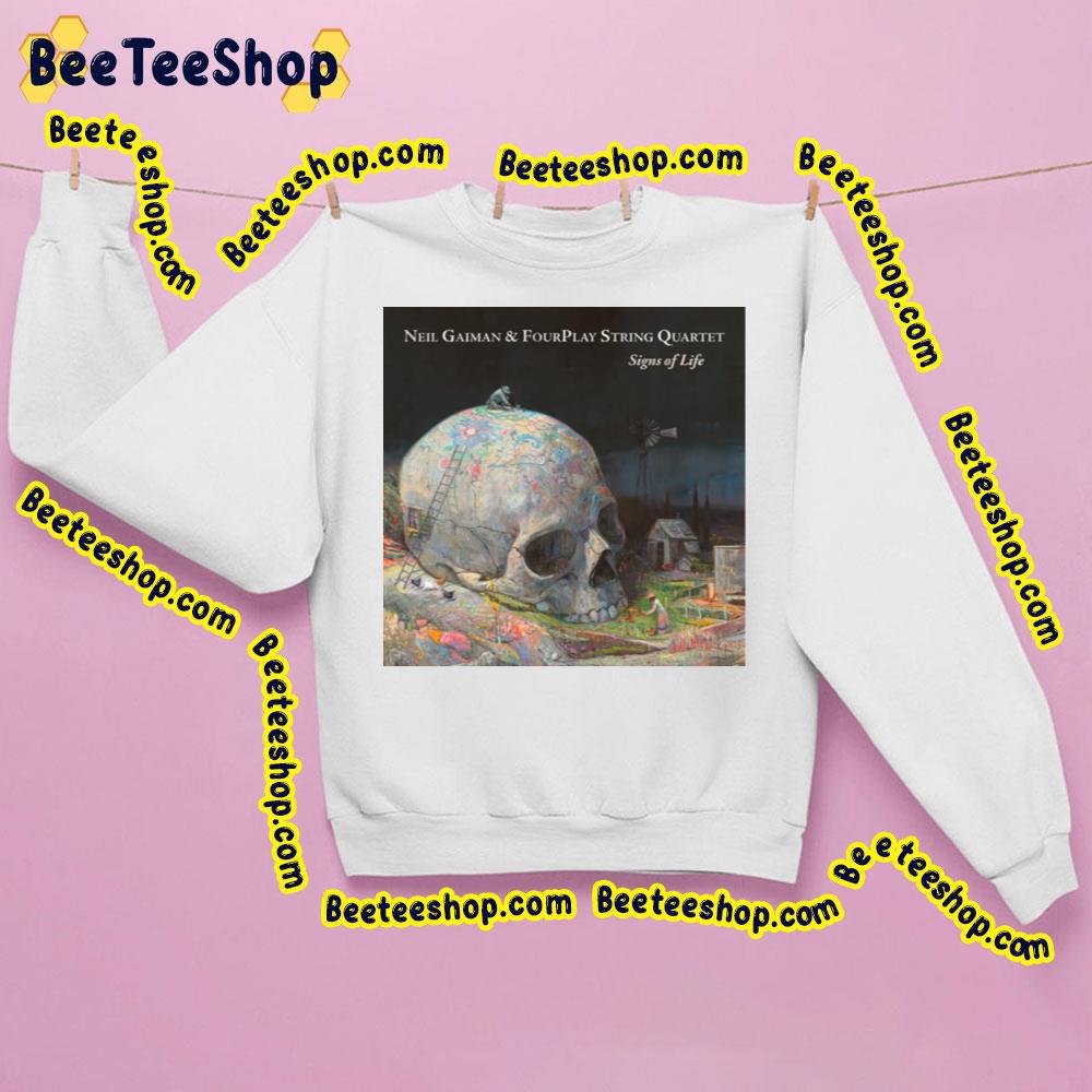 Signs Of Life Neil Gaiman And Fourplay String Quartet Trending Unisex Sweatshirt Signs Of Life Neil Gaiman And Fourplay String Quartet Trending Unisex Sweatshirt