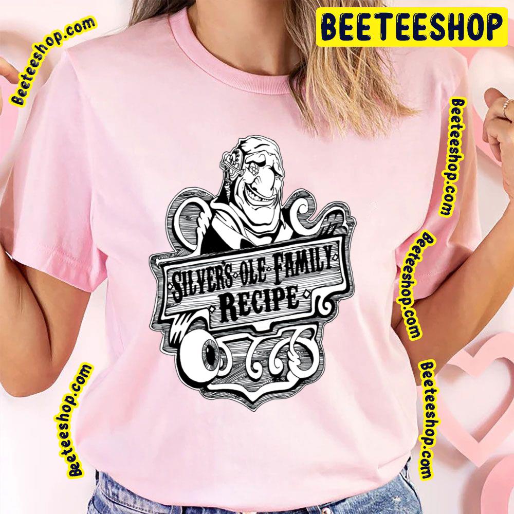 Silvers Ole Family Recipe Treasure Planet Trending Unisex T-Shirt Silvers Ole Family Recipe Treasure Planet Trending Unisex T-Shirt