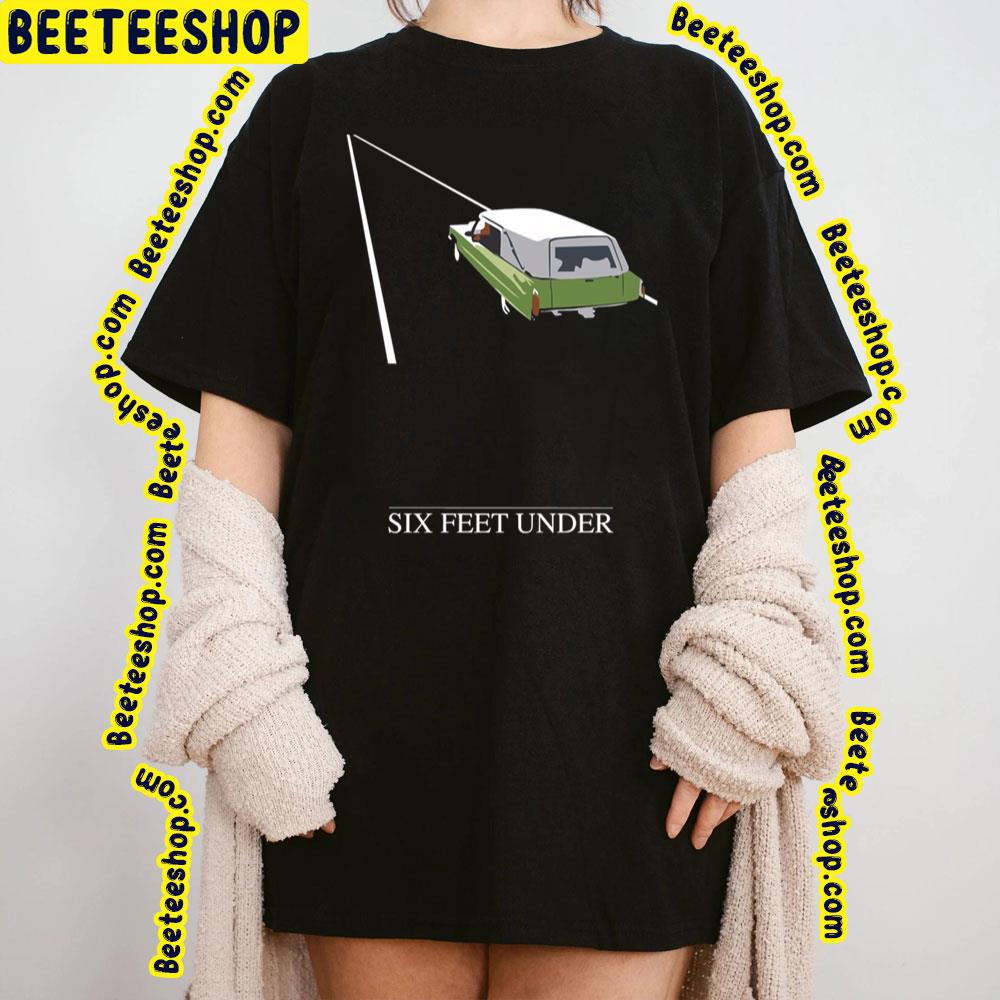 Six Feet Under Poster Trending Unisex T-Shirt Six Feet Under Poster Trending Unisex T-Shirt