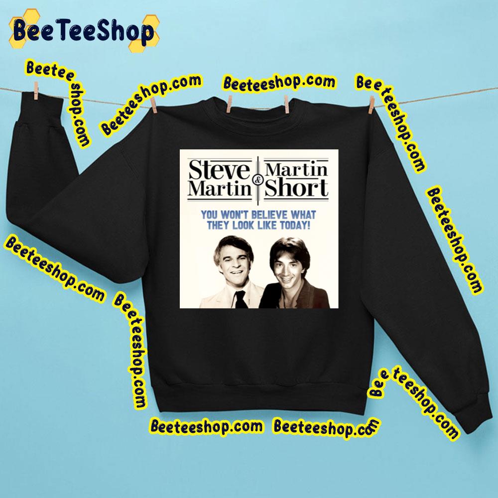 Steve Martin And Martin Short You Won't Believe What They Look Like Tpday Trending Unisex Sweatshirt Steve Martin And Martin Short You Won't Believe What They Look Like Tpday Trending Unisex Sweatshirt