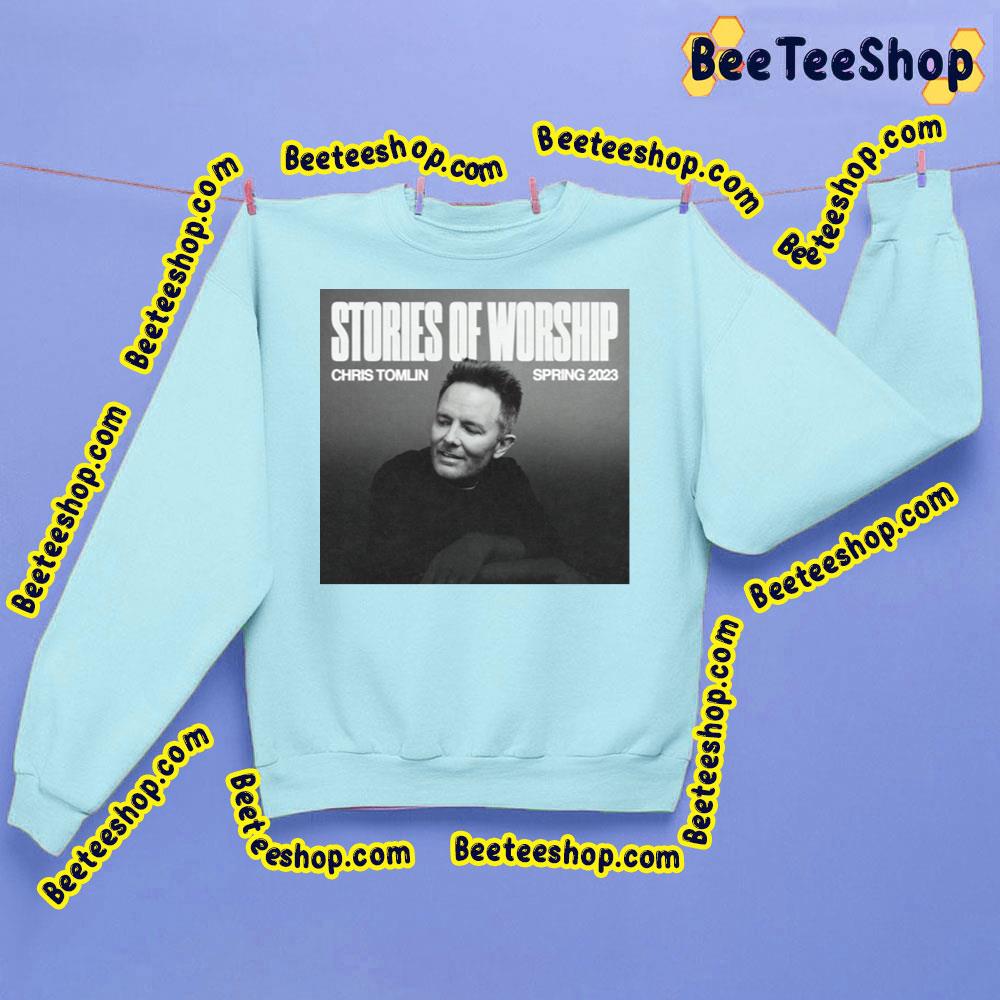 Stories Of Worship Spring 2023 Chris Tomlin Trending Unisex Sweatshirt Stories Of Worship Spring 2023 Chris Tomlin Trending Unisex Sweatshirt
