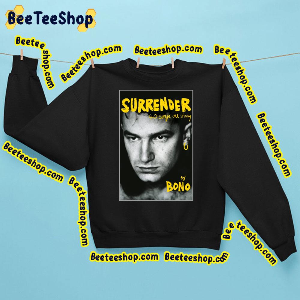 Surrender 40 Songs One Story By Bono Trending Unisex Sweatshirt Surrender 40 Songs One Story By Bono Trending Unisex Sweatshirt