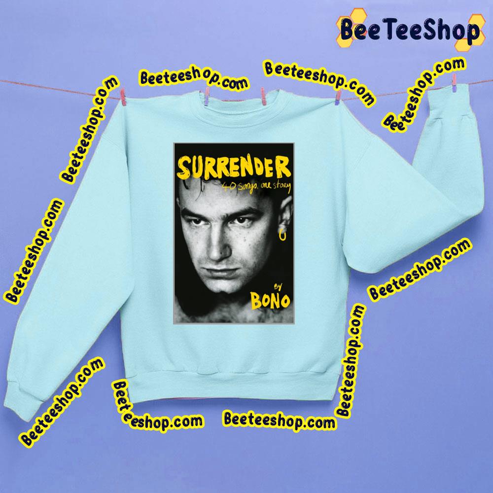 Surrender 40 Songs One Story By Bono Trending Unisex Sweatshirt Surrender 40 Songs One Story By Bono Trending Unisex Sweatshirt