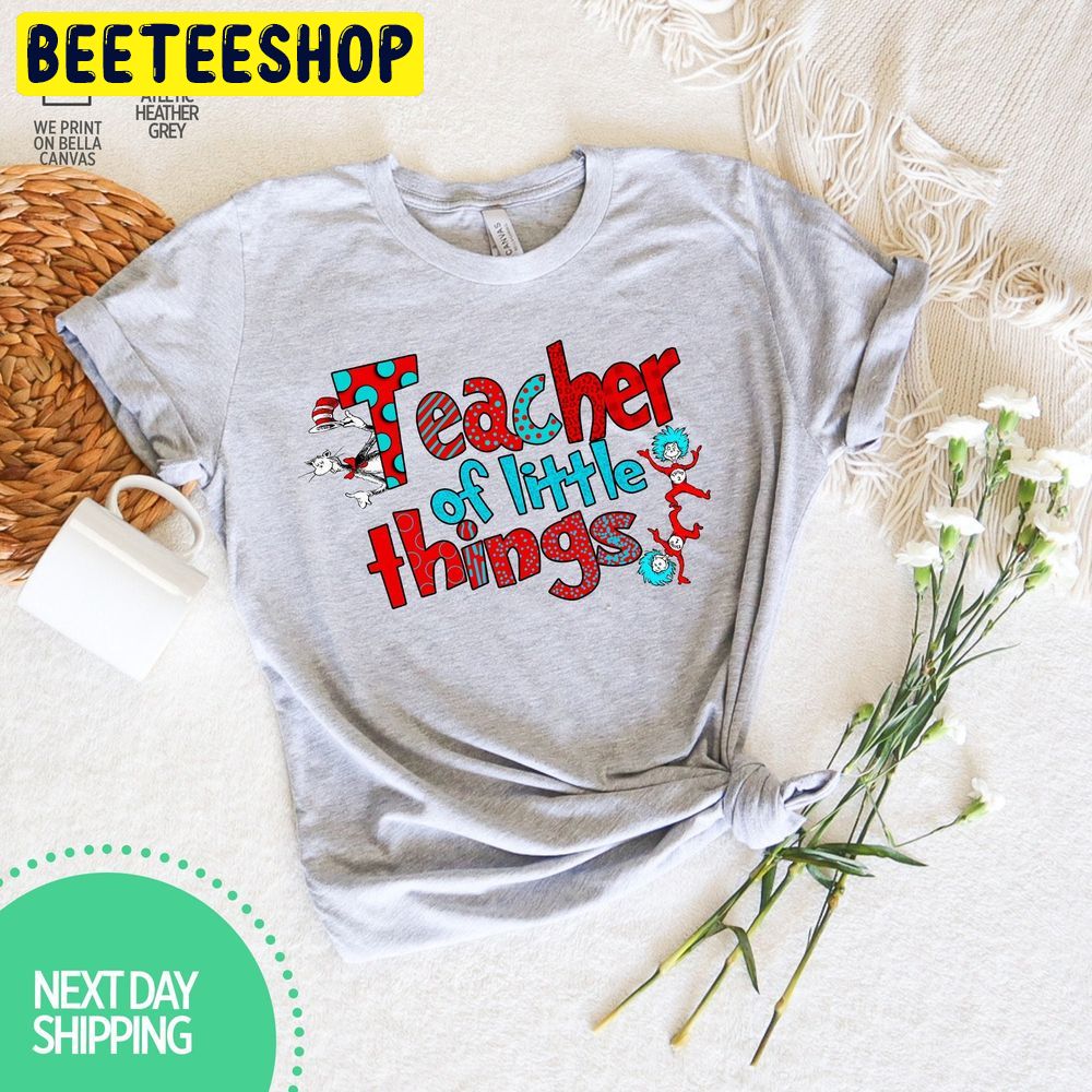 Teacher Of Little Things Dr Seuss Teacher Trending Unisex T-Shirt Teacher Of Little Things Dr Seuss Teacher Trending Unisex T-Shirt
