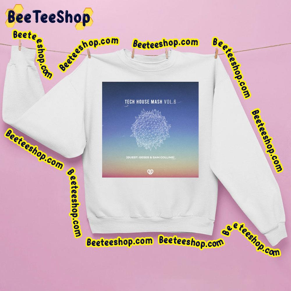 Tech House Mash Vol 6 Trending Unisex Sweatshirt Tech House Mash Vol 6 Trending Unisex Sweatshirt