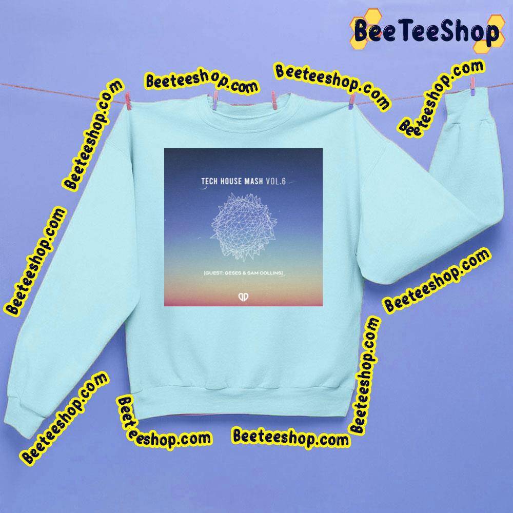 Tech House Mash Vol 6 Trending Unisex Sweatshirt Tech House Mash Vol 6 Trending Unisex Sweatshirt