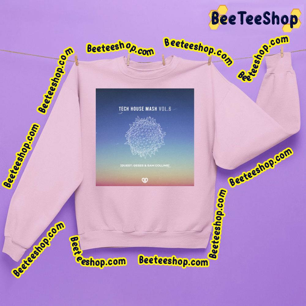 Tech House Mash Vol 6 Trending Unisex Sweatshirt Tech House Mash Vol 6 Trending Unisex Sweatshirt