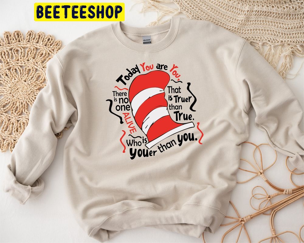 The Cat In The Hat Today You Are You Trending Unisex Sweatshirt The Cat In The Hat Today You Are You Trending Unisex Sweatshirt