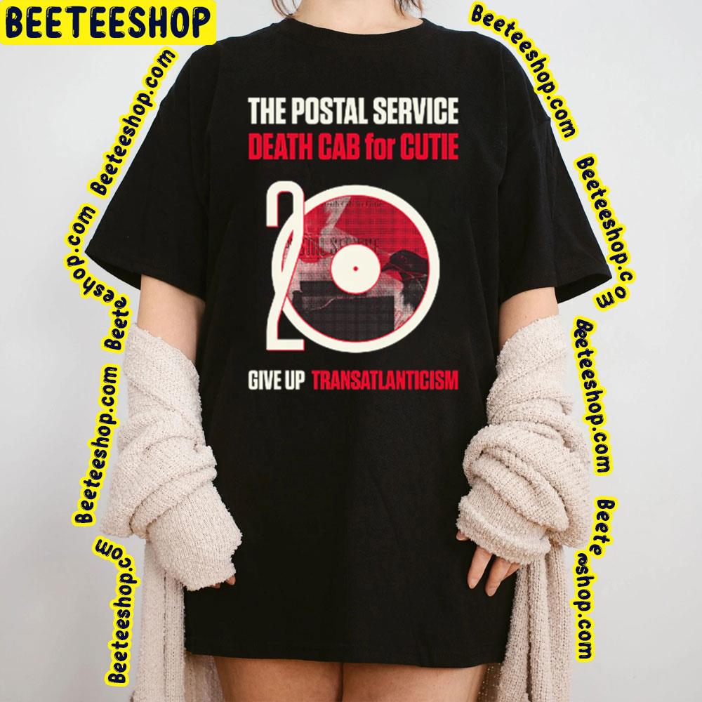 The Postal Service Death Cab For Cutie 20th Anniversary Of Give Up Transatlanticism Trending Unisex T-Shirt The Postal Service Death Cab For Cutie 20th Anniversary Of Give Up Transatlanticism Trending Unisex T-Shirt