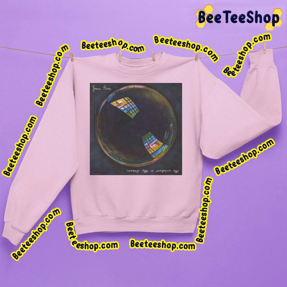 The Window Is The Dream Jana Horn Trending Unisex Sweatshirt The Window Is The Dream Jana Horn Trending Unisex Sweatshirt