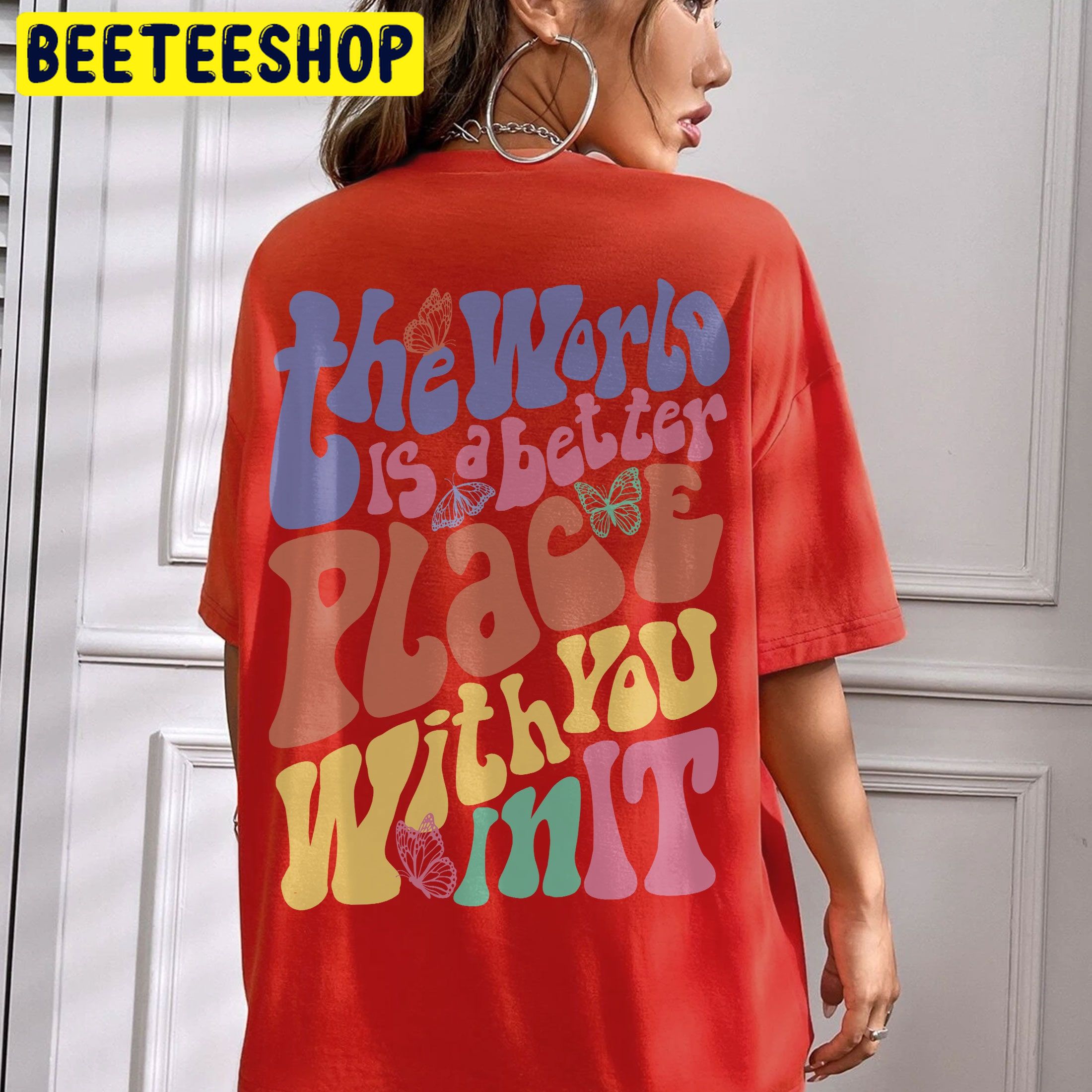 The World Is A Better Place With You In It Trending Unisex Shirt The World Is A Better Place With You In It Trending Unisex Shirt