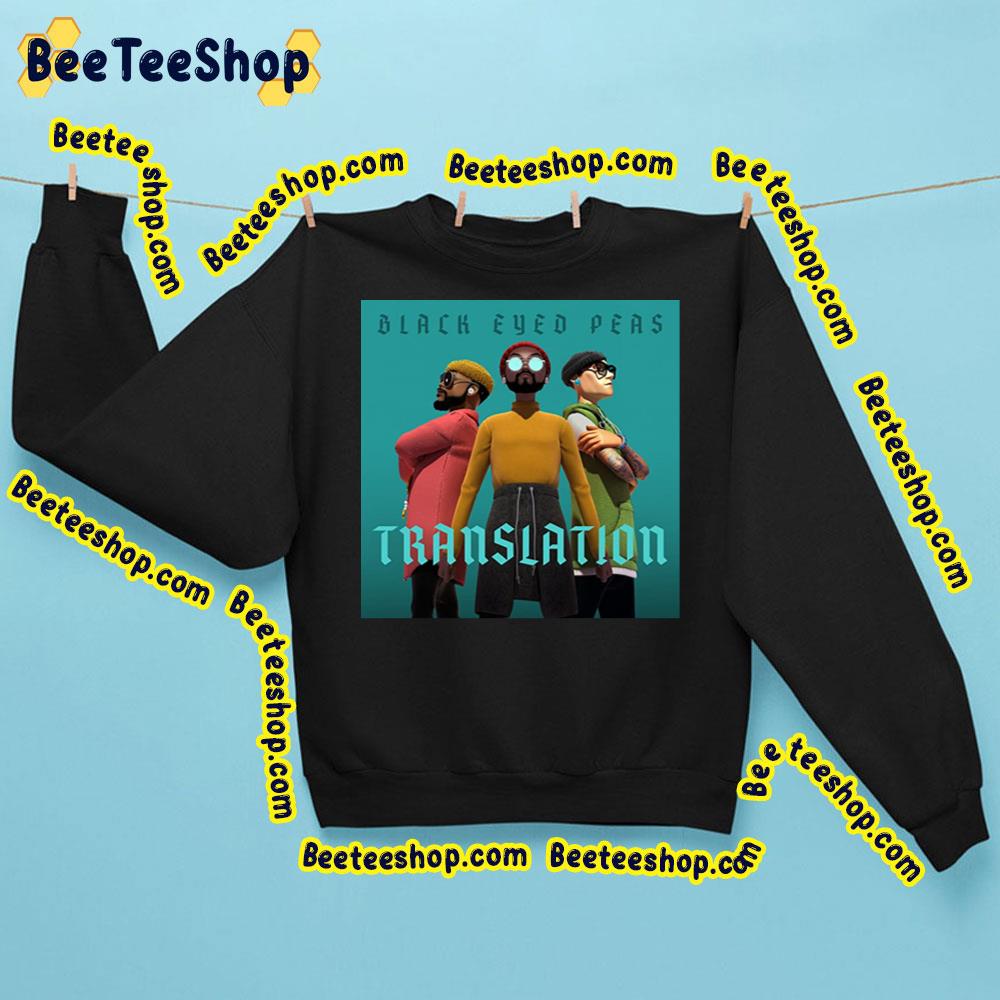 Translation Black Eyed Peas Trending Unisex Sweatshirt Translation Black Eyed Peas Trending Unisex Sweatshirt