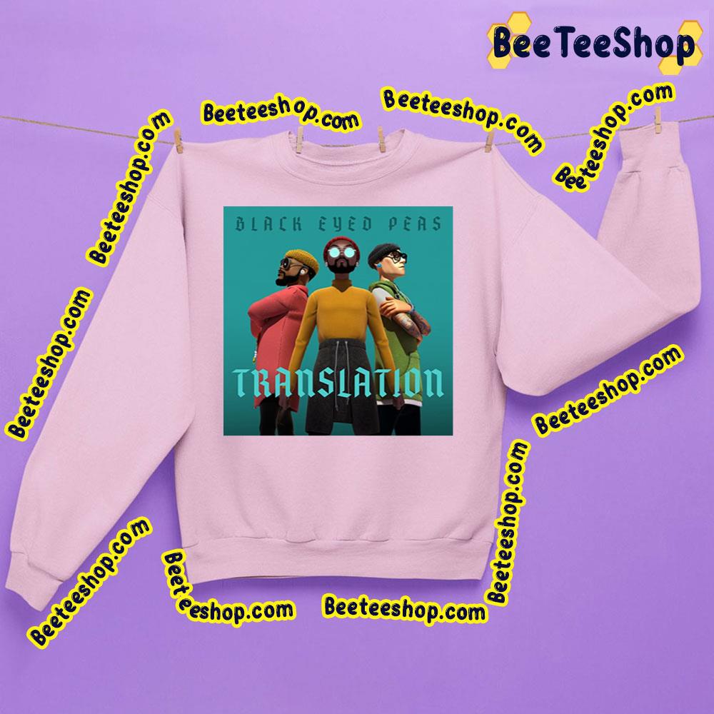Translation Black Eyed Peas Trending Unisex Sweatshirt Translation Black Eyed Peas Trending Unisex Sweatshirt