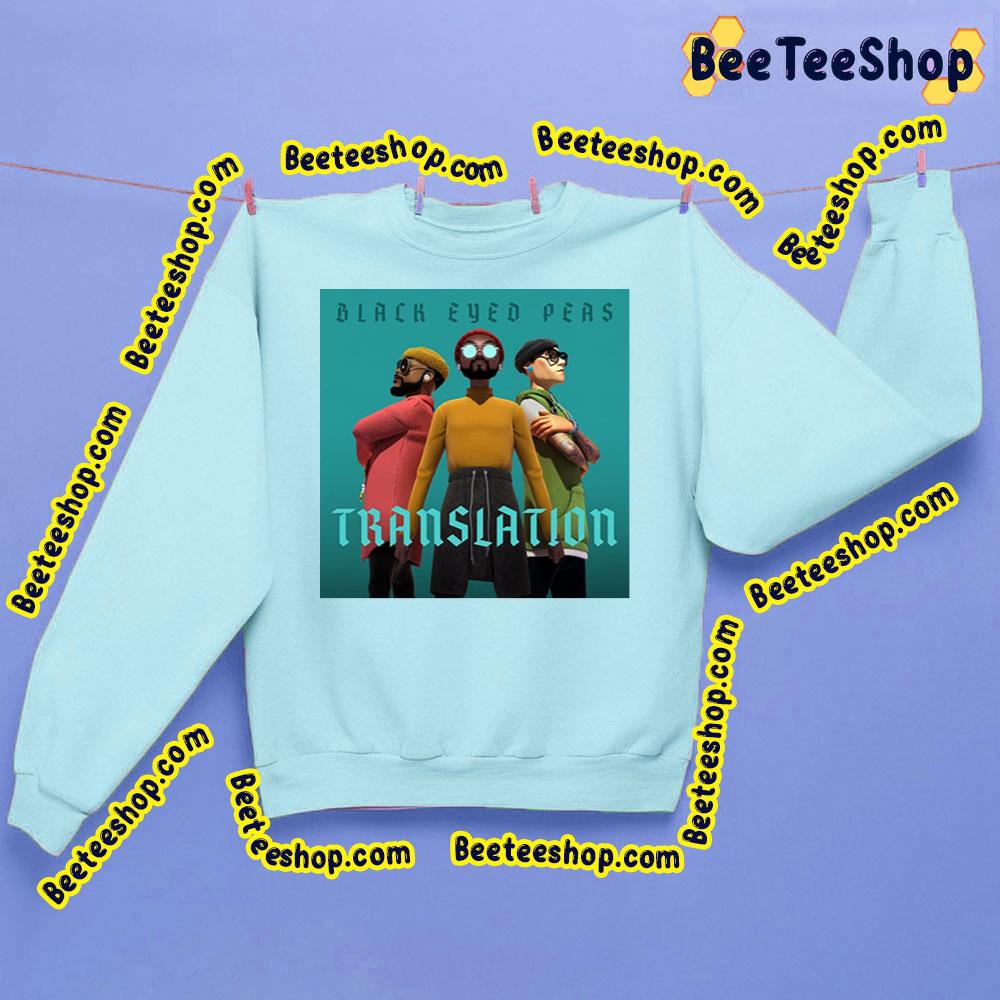 Translation Black Eyed Peas Trending Unisex Sweatshirt Translation Black Eyed Peas Trending Unisex Sweatshirt