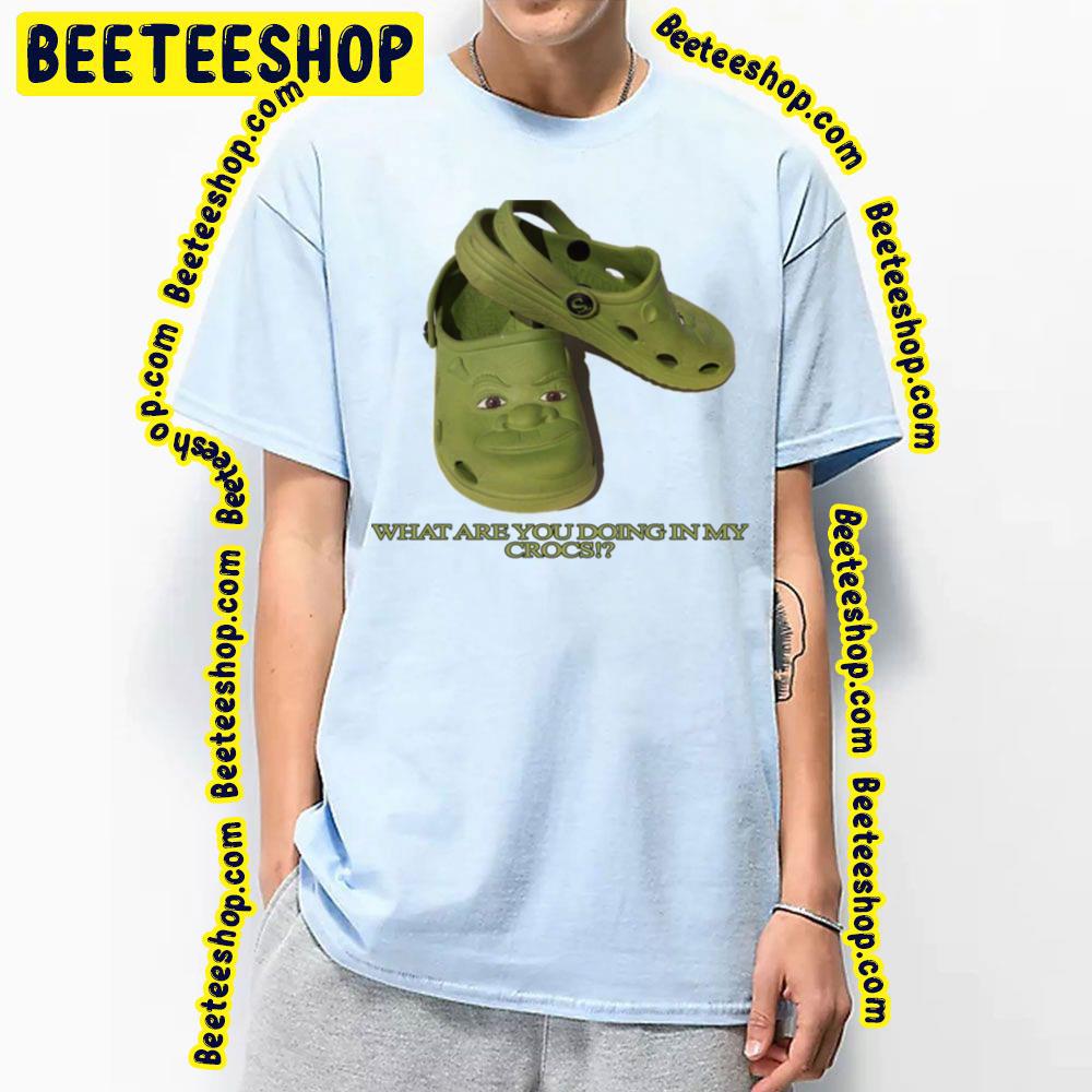 What Are You Doing In My Shrek Crocs Trending Unisex T-Shirt What Are You Doing In My Shrek Crocs Trending Unisex T-Shirt