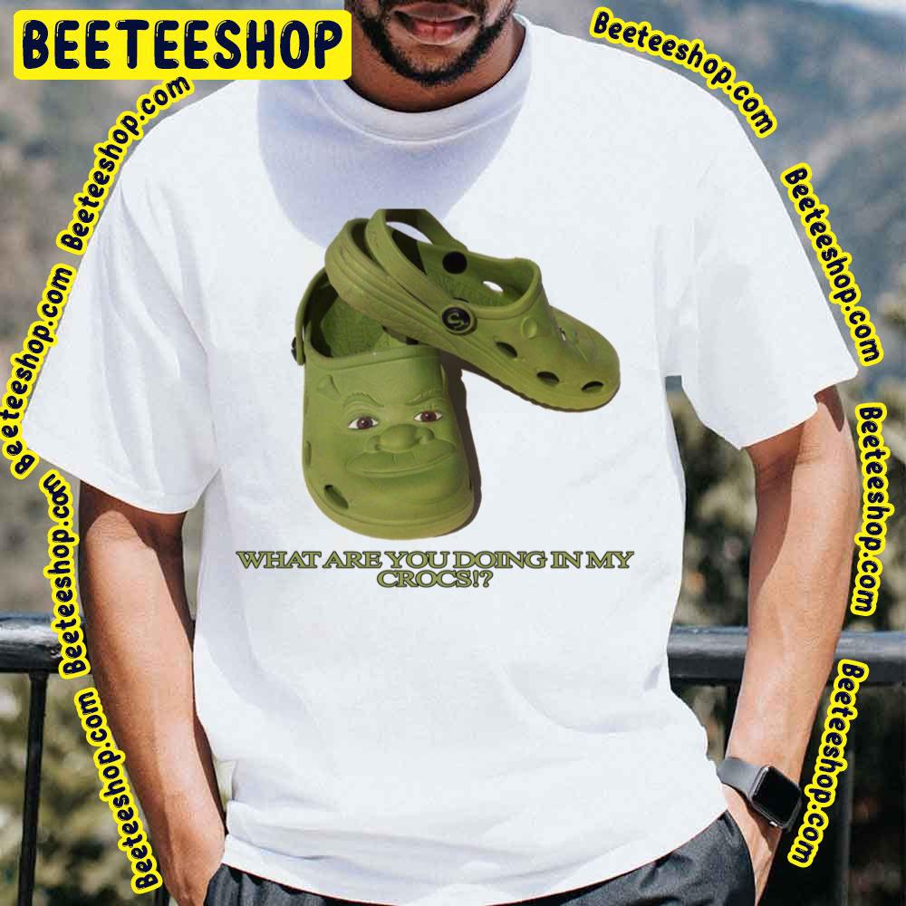What Are You Doing In My Shrek Crocs Trending Unisex T-Shirt What Are You Doing In My Shrek Crocs Trending Unisex T-Shirt
