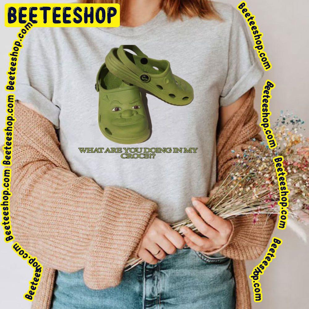 What Are You Doing In My Shrek Crocs Trending Unisex T-Shirt What Are You Doing In My Shrek Crocs Trending Unisex T-Shirt