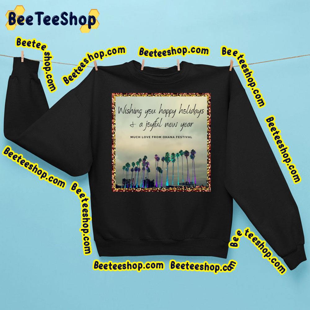 Wishing You Happy Holidays A Joyful New Year Much Love From Ohana Festival Trending Unisex Sweatshirt Wishing You Happy Holidays A Joyful New Year Much Love From Ohana Festival Trending Unisex Sweatshirt