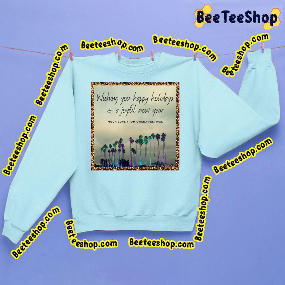 Wishing You Happy Holidays A Joyful New Year Much Love From Ohana Festival Trending Unisex Sweatshirt Wishing You Happy Holidays A Joyful New Year Much Love From Ohana Festival Trending Unisex Sweatshirt