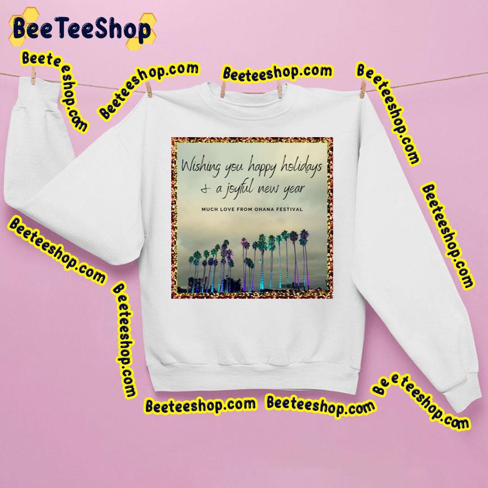 Wishing You Happy Holidays A Joyful New Year Much Love From Ohana Festival Trending Unisex Sweatshirt Wishing You Happy Holidays A Joyful New Year Much Love From Ohana Festival Trending Unisex Sweatshirt