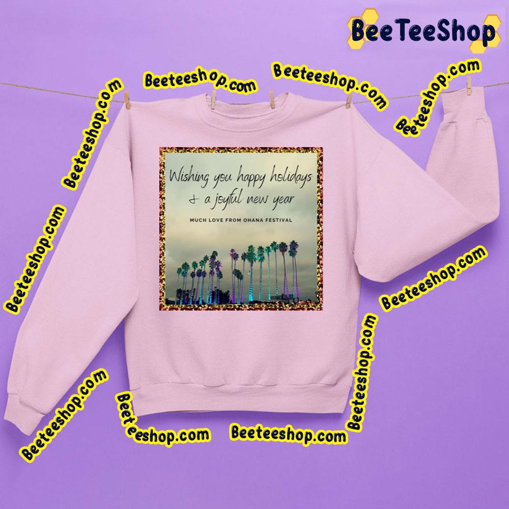Wishing You Happy Holidays A Joyful New Year Much Love From Ohana Festival Trending Unisex Sweatshirt Wishing You Happy Holidays A Joyful New Year Much Love From Ohana Festival Trending Unisex Sweatshirt