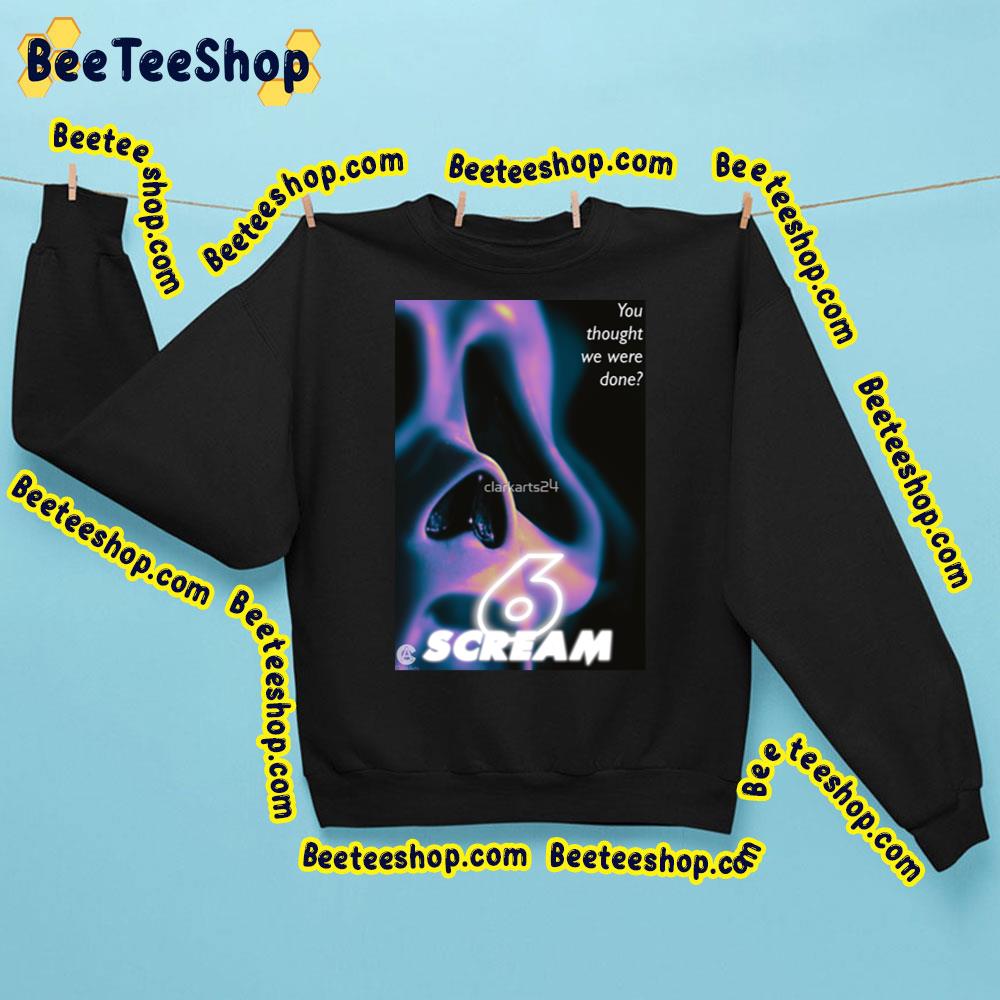 You Thought We Were Done Scream 6 Trending Unisex Sweatshirt You Thought We Were Done Scream 6 Trending Unisex Sweatshirt