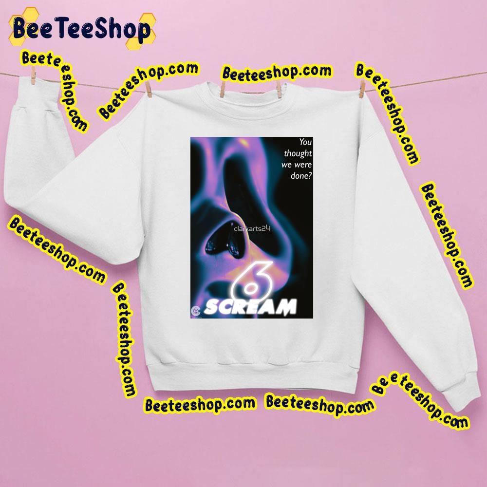 You Thought We Were Done Scream 6 Trending Unisex Sweatshirt You Thought We Were Done Scream 6 Trending Unisex Sweatshirt