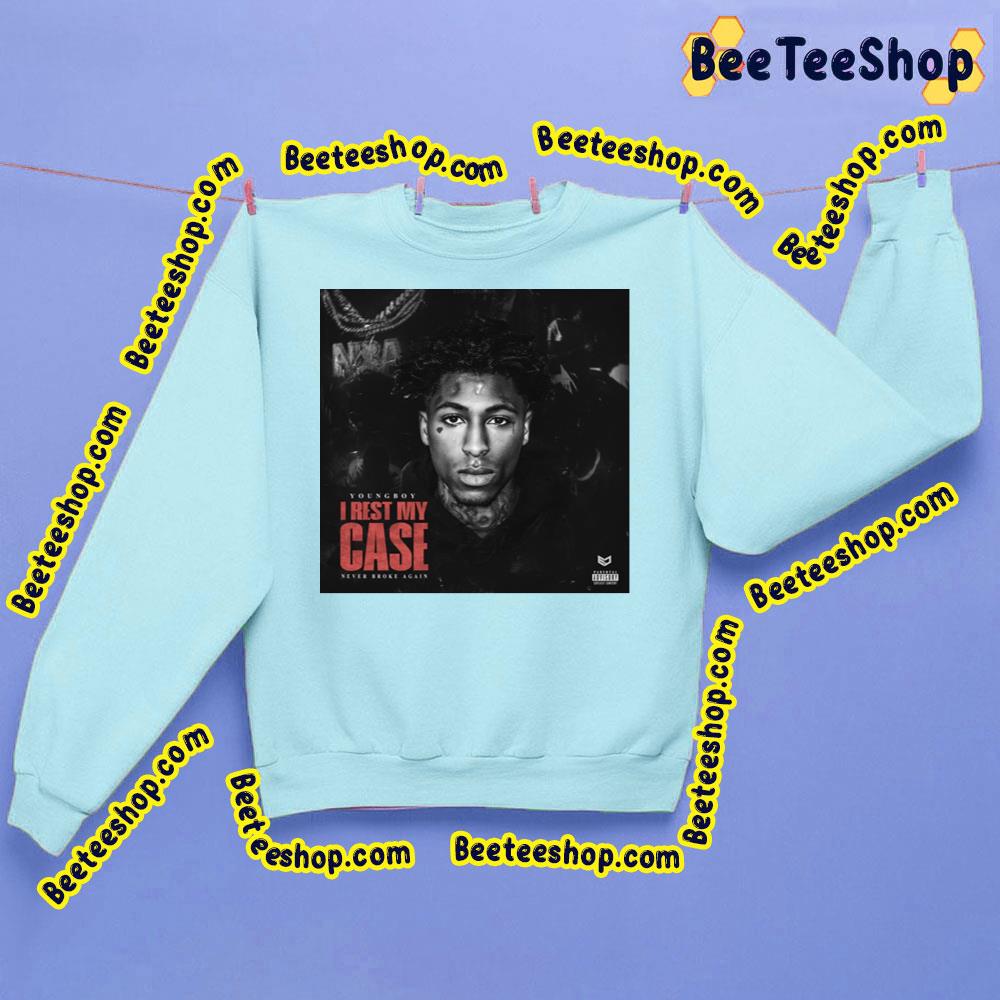 Youngboy Never Broke Again I Rest My Case Trending Unisex Shirt Youngboy Never Broke Again I Rest My Case Trending Unisex Shirt