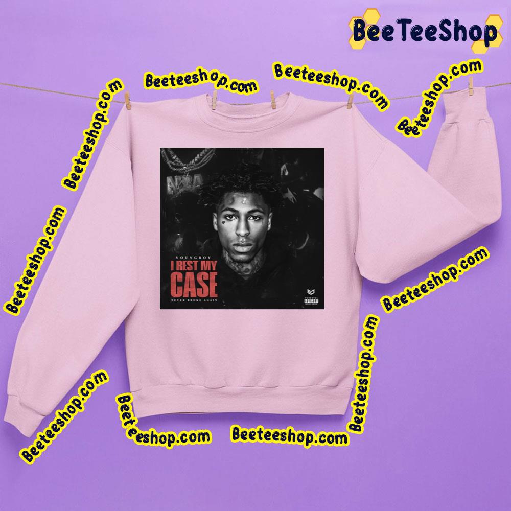 Youngboy Never Broke Again I Rest My Case Trending Unisex Shirt Youngboy Never Broke Again I Rest My Case Trending Unisex Shirt