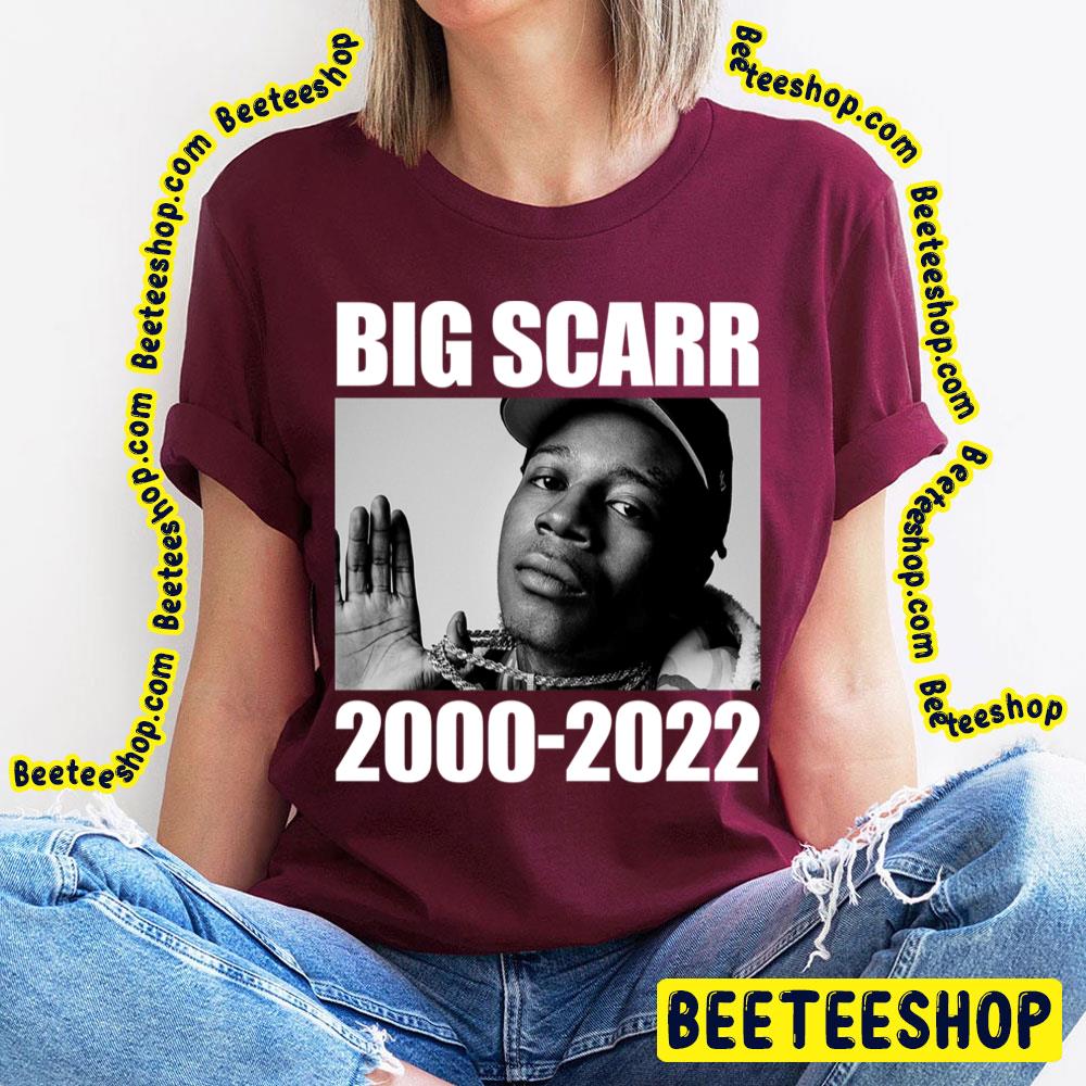 2000 2022 Big Scarr Rip Trending Unisex T-Shirt 2000 2022 Big Scarr Rip Trending Unisex T-Shirt