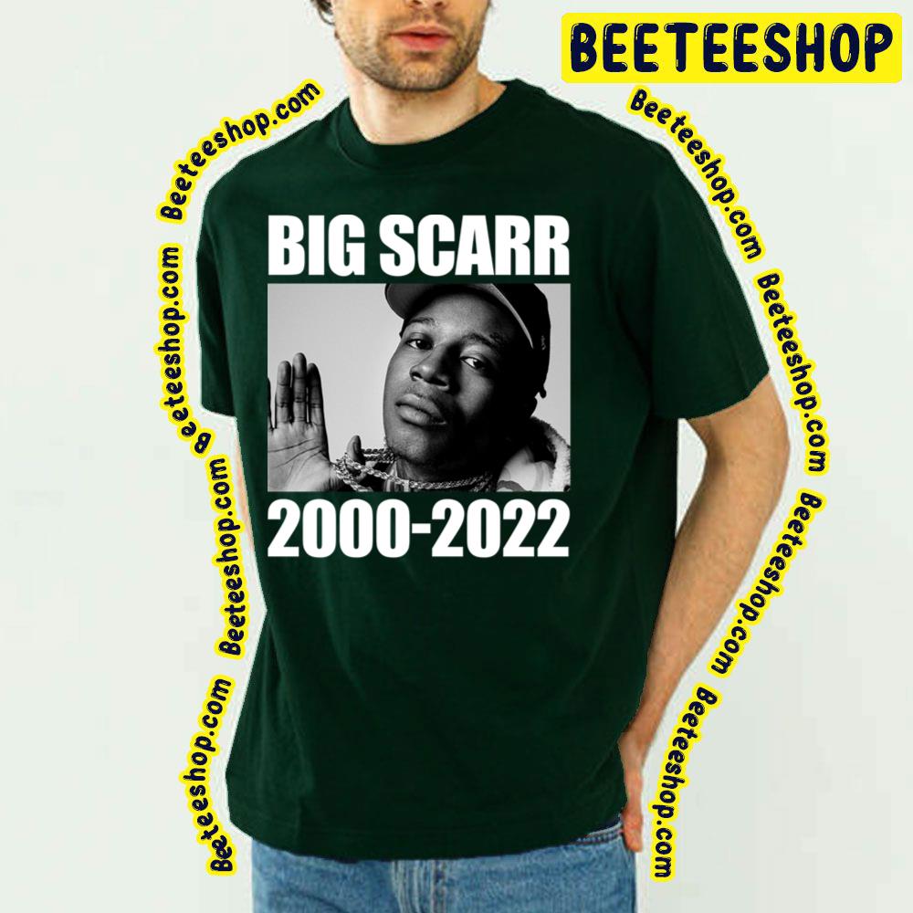 2000 2022 Big Scarr Rip Trending Unisex T-Shirt 2000 2022 Big Scarr Rip Trending Unisex T-Shirt