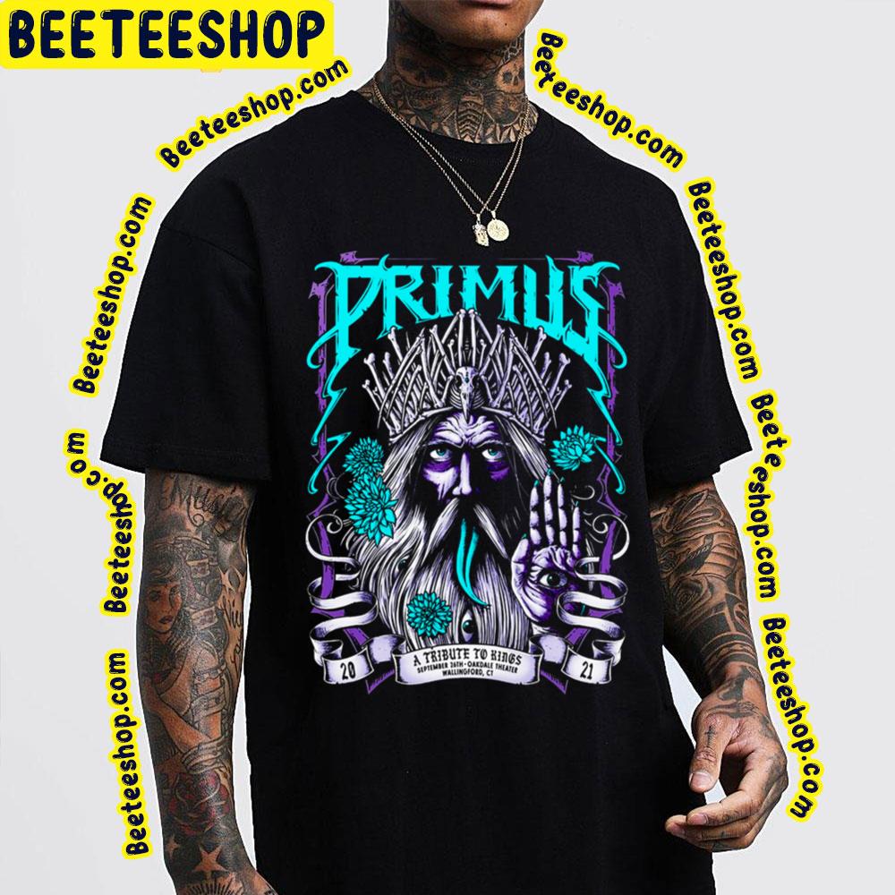 2021 A Tribute To Kings Primus Trending Unisex T-Shirt 2021 A Tribute To Kings Primus Trending Unisex T-Shirt