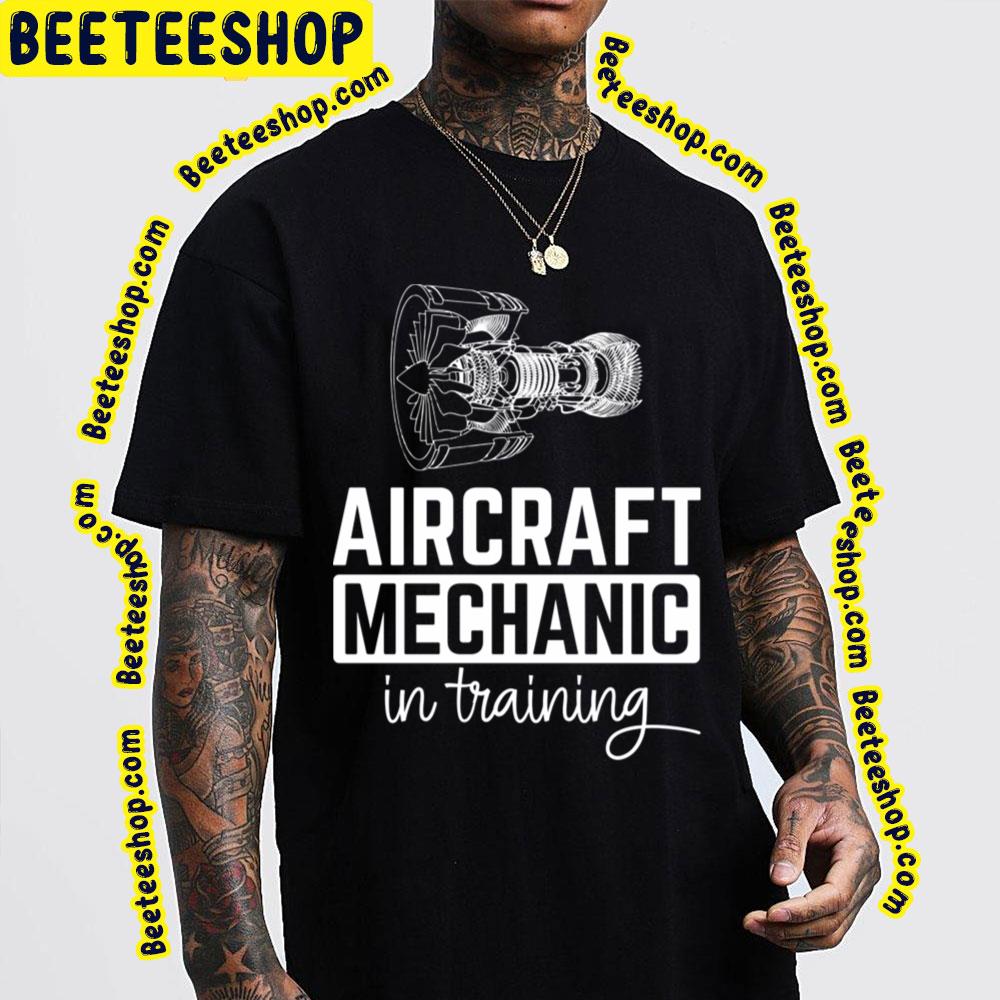 Aircraft Mechanic In Training Trending Unisex T-Shirt Aircraft Mechanic In Training Trending Unisex T-Shirt