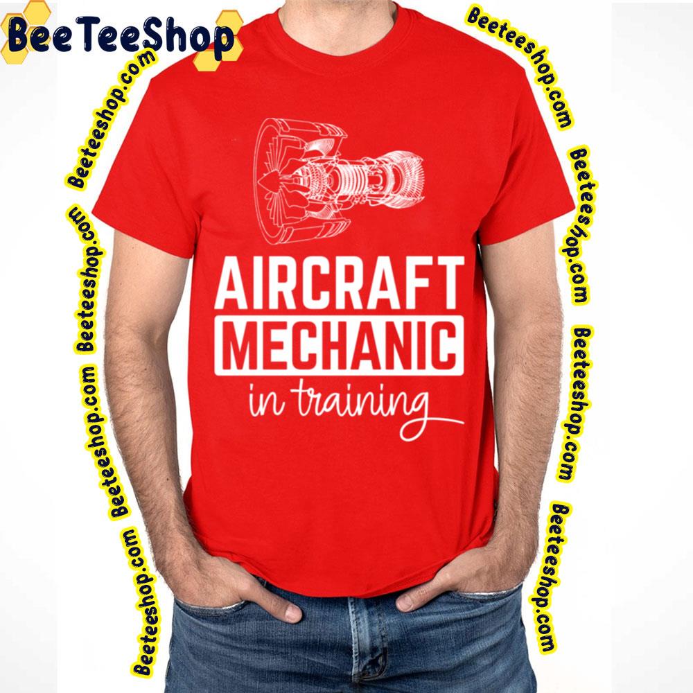 Aircraft Mechanic In Training Trending Unisex T-Shirt Aircraft Mechanic In Training Trending Unisex T-Shirt