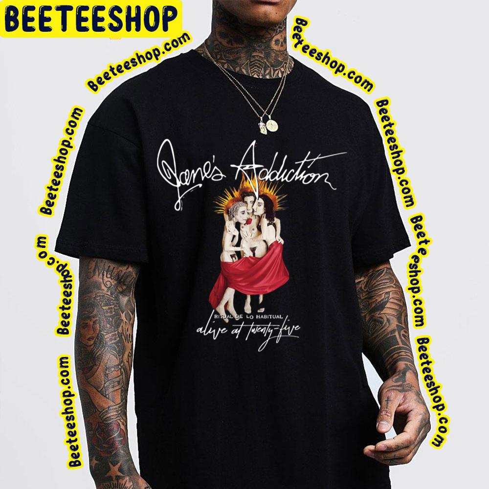 Alive At Twenty-Five Jane's Addiction Trending Unisex T-Shirt Alive At Twenty-Five Jane's Addiction Trending Unisex T-Shirt