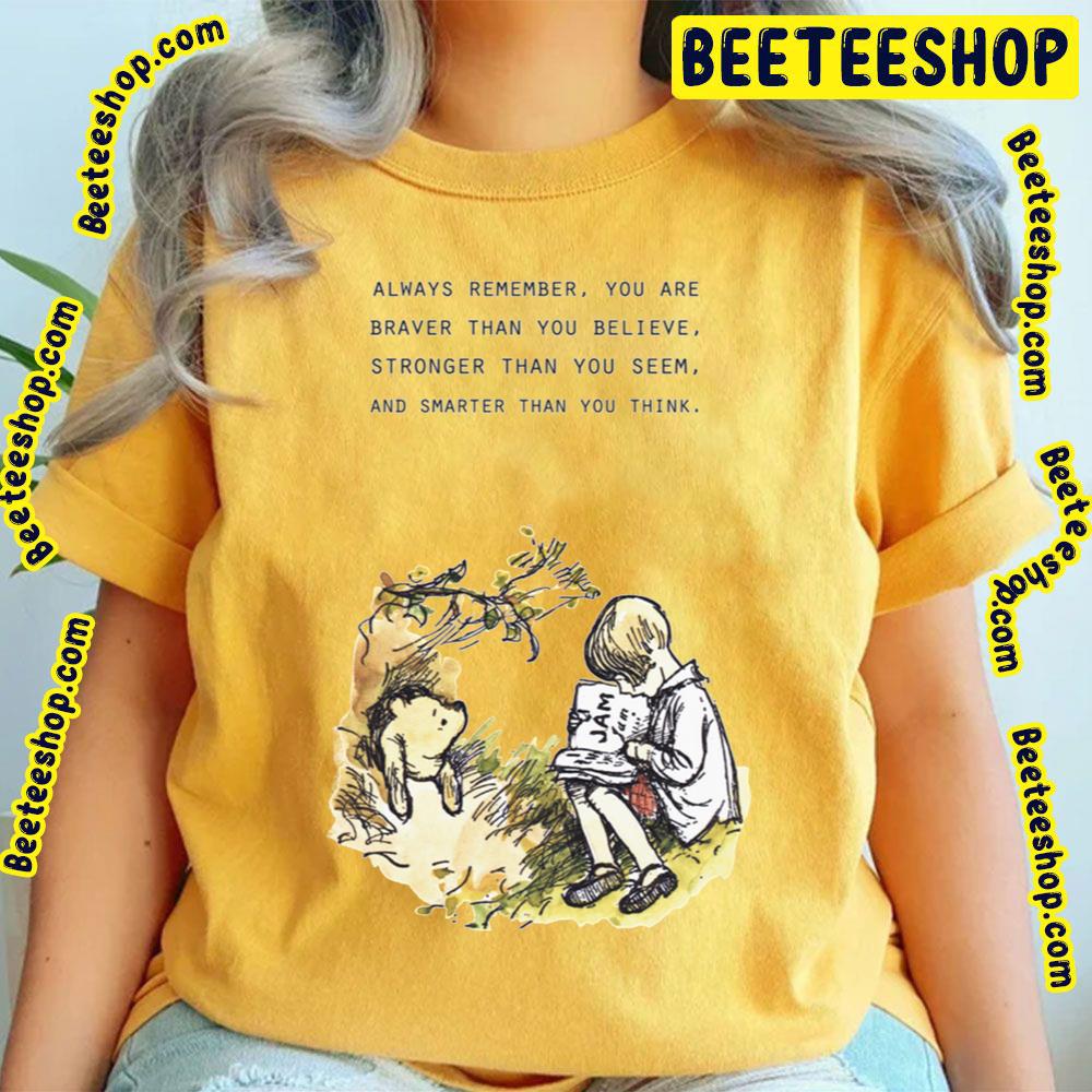 Always Remember You Are Brave Than You Believe Winnie The Pooh Trending Unisex T-Shirt Always Remember You Are Brave Than You Believe Winnie The Pooh Trending Unisex T-Shirt