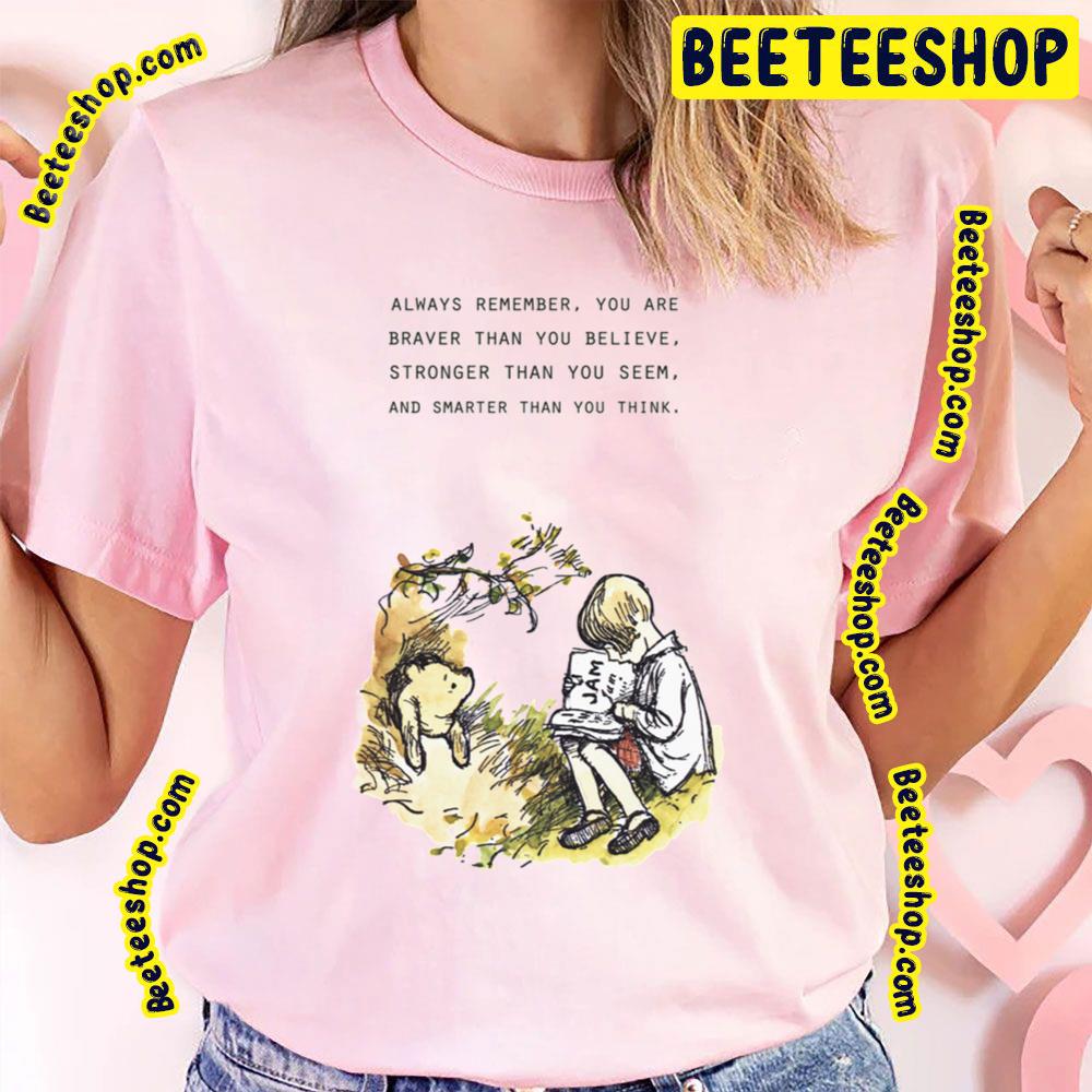 Always Remember You Are Brave Than You Believe Winnie The Pooh Trending Unisex T-Shirt Always Remember You Are Brave Than You Believe Winnie The Pooh Trending Unisex T-Shirt