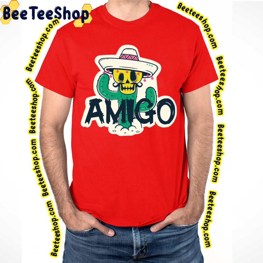 Amigo Trending Unisex T-Shirt Amigo Trending Unisex T-Shirt