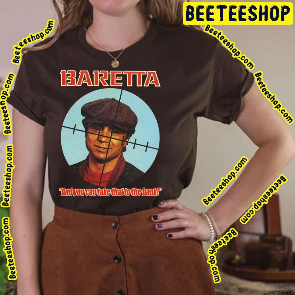 Baretta And You Can Take That To The Bank Trending Unisex T-Shirt Baretta And You Can Take That To The Bank Trending Unisex T-Shirt